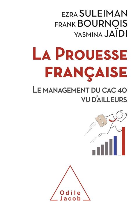 La Prouesse française: Le management du CAC 40 vu d'ailleurs (OJ.ECONOMIE)